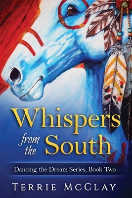Whispers from the South: Dancing the Dream series by Terrie McClay