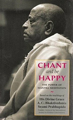 Chant and be happy by Swami A. C. Bhaktivedanta Prabhupada