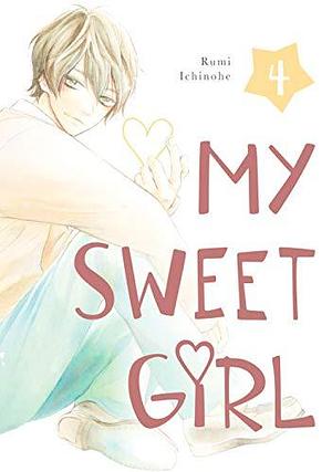 My Sweet Girl, Vol. 4 by Rumi Ichinohe, Rumi Ichinohe