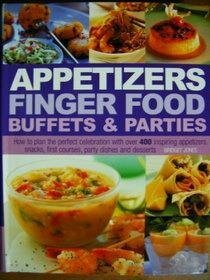 Appetizers Finger Food Buffets and Parties: How to Plan the Perfect Celebration with over 400 Inspiring Appetizers, Snacks, First Courses, Party Dishes and Desserts by Bridget Jones