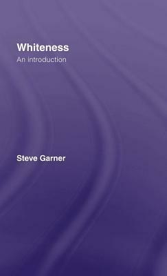 Whiteness: An Introduction by Steve Garner