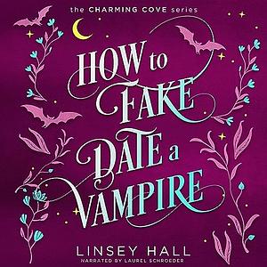 How to Fake-Date a Vampire  by Linsey Hall