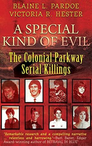 A Special Kind Of Evil: The Colonial Parkway Serial Killings by Blaine Lee Pardoe, Victoria R. Hester