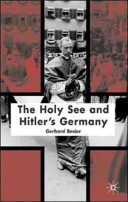 The Holy See and Hitler's Germany by Francesca Piombo, G. Besier