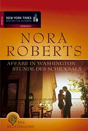 Affäre in Washington / Stunde des Schicksals by Nora Roberts
