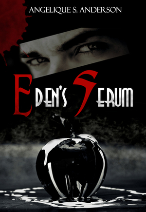 Eden's Serum by Angelique S. Anderson