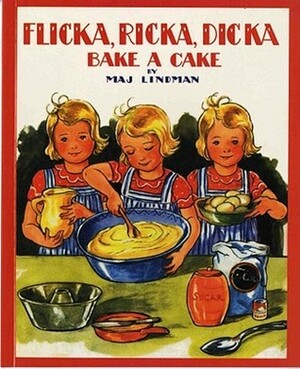 Flicka, Ricka, Dicka Bake a Cake by Maj Lindman