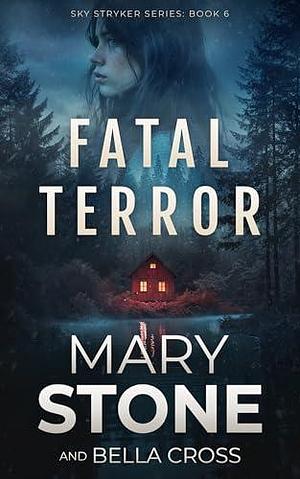 Fatal Terror by Mary Stone, Mary Stone