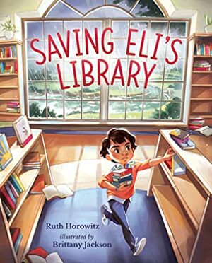 Saving Eli's Library by Brittany Jackson, Ruth Horowitz