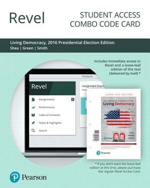 Revel for Living Democracy, 2016 Presidential Election Edition -- Combo Access Card by Christopher Smith, Daniel M. Shea, Joanne Connor Green