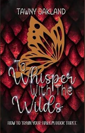 To Whisper with the Wilds by Tawny Oakland