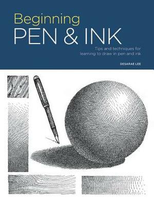 Portfolio: Beginning Pen & Ink: Tips and Techniques for Learning to Draw in Pen and Ink by Desarae Lee
