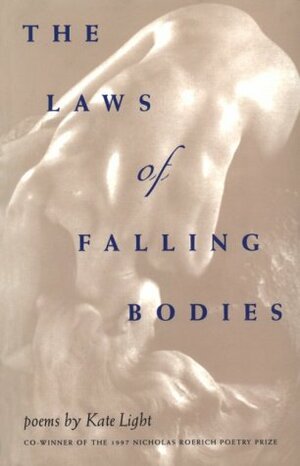 The Laws Of Falling Bodies by Kate Light