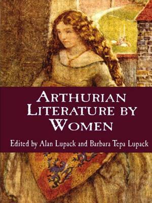 Arthurian Literature by Women: An Anthology by 