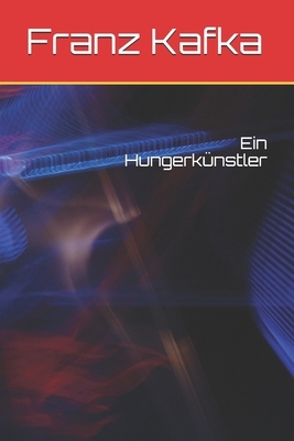 Ein Hungerkünstler by Franz Kafka