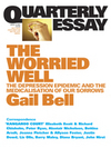 The Worried Well: The Depression Epidemic and the Medicalisation of our Sorrows by Gail Bell