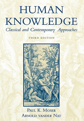 Human Knowledge: Classical and Contemporary Approaches by 