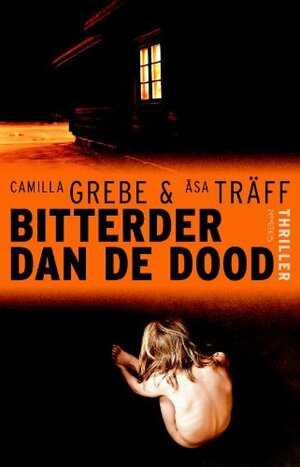 Bitterder dan de dood by Camilla Grebe, Åsa Träff