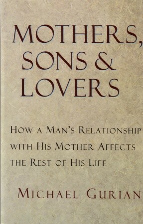 Mothers, Sons, and Lovers by Michael Gurian