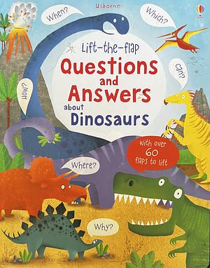 Lift-the-flap Questions and Answers about Dinosaurs by Katie Daynes