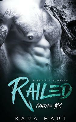 Railed: A Bad Boy Romance by Kara Hart