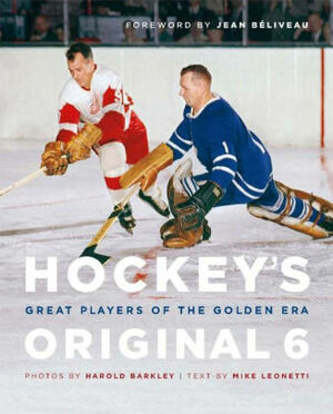 Hockey's Original 6: Great Players of the Golden Era by Charles Barkley, Jean Béliveau, Mike Leonetti