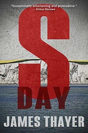 S-Day by James Stewart Thayer