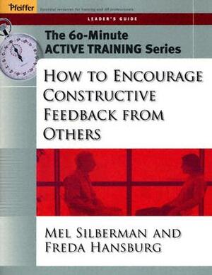 How to Encourage Constructive Feedback from Others by Melvin L. Silberman, Freda Hansburg