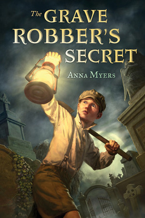 The Grave Robber's Secret by Anna Myers