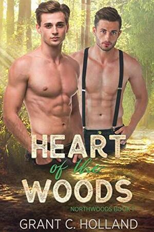 Heart of the Woods by Grant C. Holland