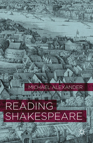 Reading Shakespeare by Michael Alexander