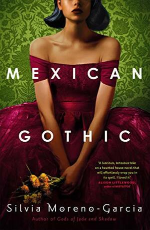 Mexican Gothic by Silvia Moreno-Garcia