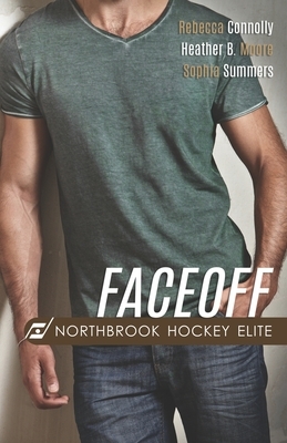 Faceoff by Sophia Summers, Heather B. Moore, Rebecca Connolly