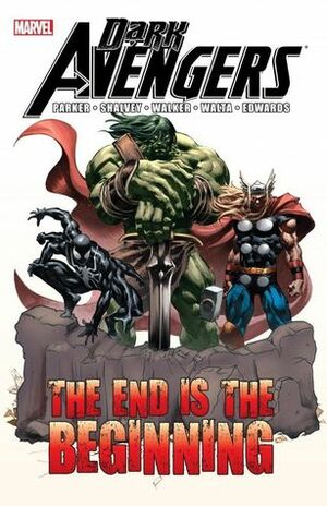 Dark Avengers: The End Is the Beginning by Neil Edwards, Kev Walker, Terry Pallot, Declan Shalvey, Jeff Parker, Frank Martin Jr.