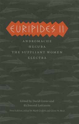 Euripides II: Andromache, Hecuba, the Suppliant Women, Electra by Euripides, Richmond Lattimore, David Grene