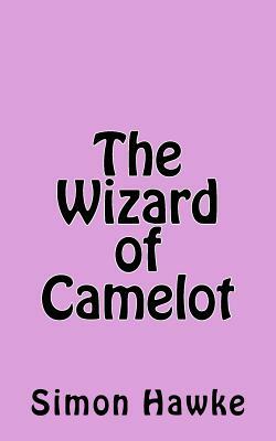 The Wizard of Camelot by Simon Hawke