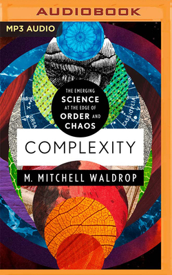 Complexity: The Emerging Science at the Edge of Order and Chaos by M. Mitchell Waldrop