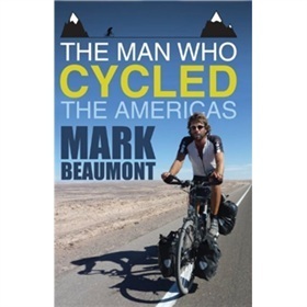 The Man Who Cycled the Americas by Mark Beaumont