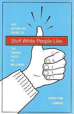 Stuff White People Like by Christian Lander