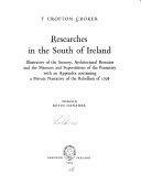 Researches in the south of Ireland;: Illustrative of the scenery, architectural remains, and the manners and superstitions of the peasantry, by Thomas Crofton Croker