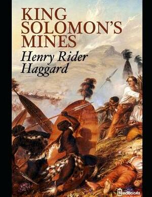 King Solomon's Mines: A Brilliant Story of Action & Adventure (Annotated) By Henry Rider Haggard. by H. Rider Haggard