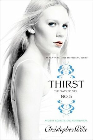 Thirst No. 5: The Sacred Veil by Christopher Pike