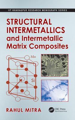 Structural Intermetallics and Intermetallic Matrix Composites by Rahul Mitra