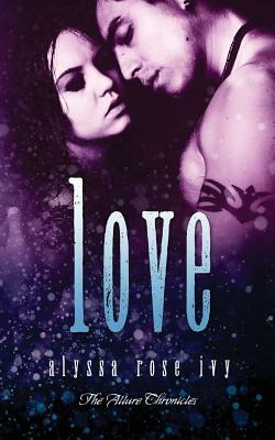 Love by Alyssa Rose Ivy