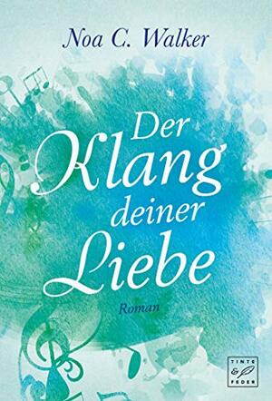 Der Klang deiner Liebe by Noa C. Walker