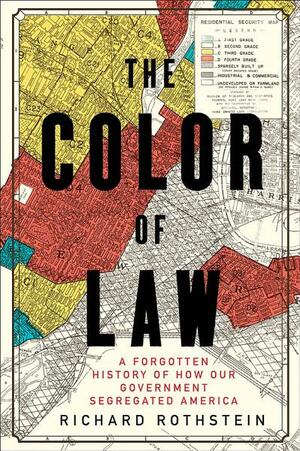 The Color of Law: A Forgotten History of How Our Government Segregated America by Richard Rothstein