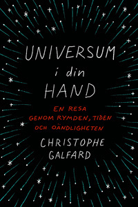 Universum i din hand : En resa genom rymden, tiden och oändligheten by Ulrika Junker Miranda, Christophe Galfard