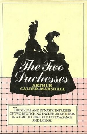 The Two Duchesses by Arthur Calder-Marshall