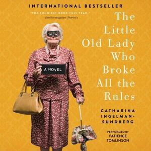 The Little Old Lady Who Broke All the Rules by Catharina Ingelman-Sundberg