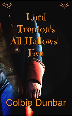 Lord Trenton's All Hallows' Eve by Colbie Dunbar